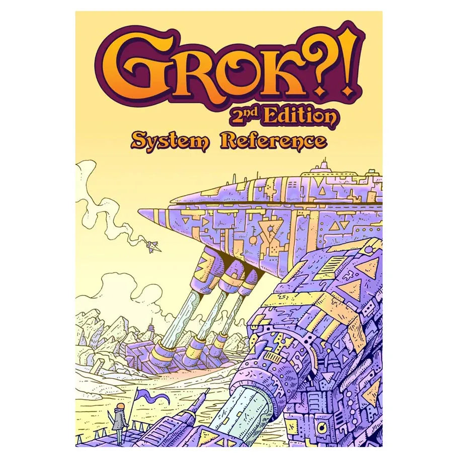 Grok?! 2nd Edition System Reference (Pre-Order)